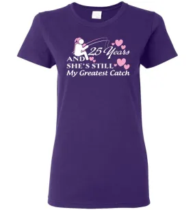 25 Years Anniversary She Still My Greatest Catch Women Tee